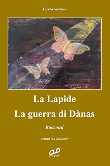 La Lapide - La Guerra di Dànas: Racconti ("La Tavolozza" Vol. 5)